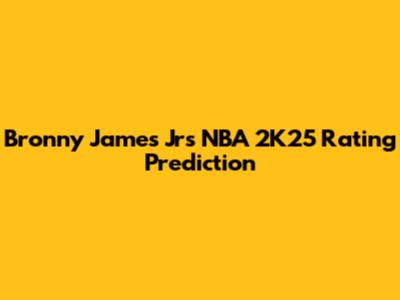 Bronny James Jr's NBA 2K25 Rating Prediction