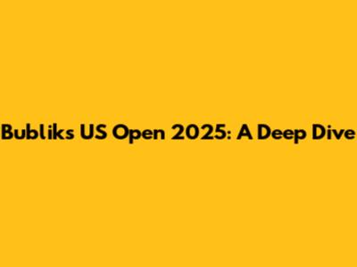 Bublik's US Open 2025: A Deep Dive
