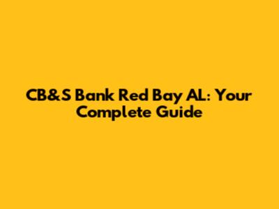 CB&S Bank Red Bay AL: Your Complete Guide