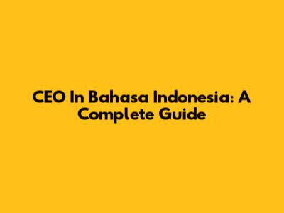 CEO In Bahasa Indonesia: A Complete Guide