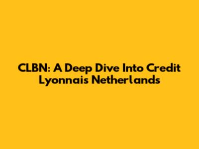 CLBN: A Deep Dive Into Credit Lyonnais Netherlands