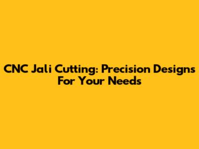 CNC Jali Cutting: Precision Designs For Your Needs