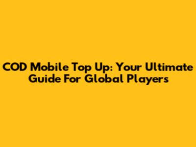COD Mobile Top Up: Your Ultimate Guide For Global Players