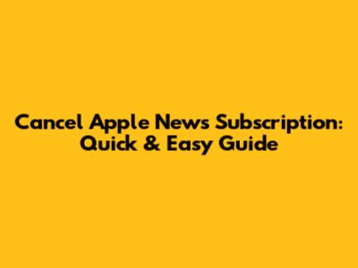 Cancel Apple News Subscription: Quick & Easy Guide