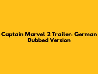 Captain Marvel 2 Trailer: German Dubbed Version
