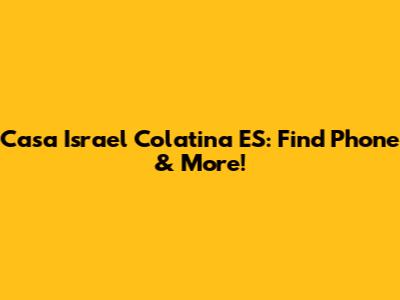 Casa Israel Colatina ES: Find Phone & More!