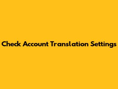 Check Account Translation Settings