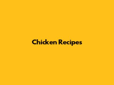 Chicken Recipes