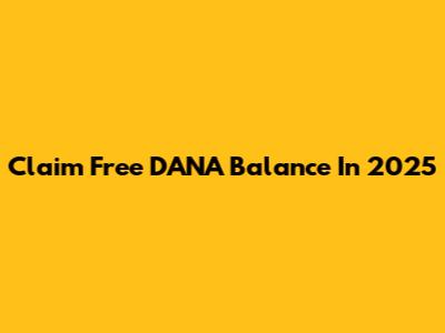 Claim Free DANA Balance In 2025