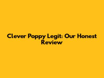 Clever Poppy Legit: Our Honest Review