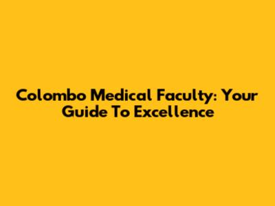 Colombo Medical Faculty: Your Guide To Excellence