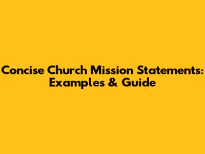 Concise Church Mission Statements: Examples & Guide
