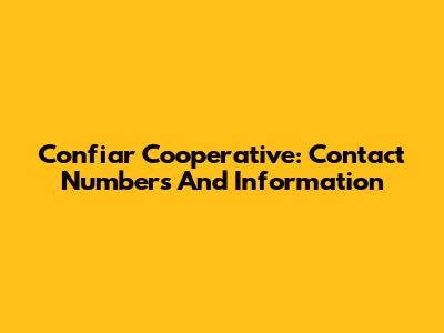Confiar Cooperative: Contact Numbers And Information