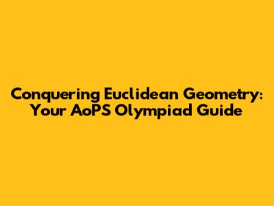 Conquering Euclidean Geometry: Your AoPS Olympiad Guide