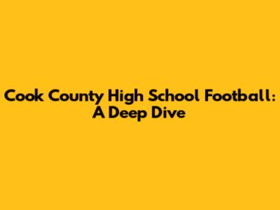 Cook County High School Football: A Deep Dive