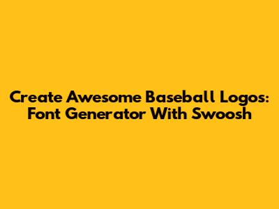Create Awesome Baseball Logos: Font Generator With Swoosh