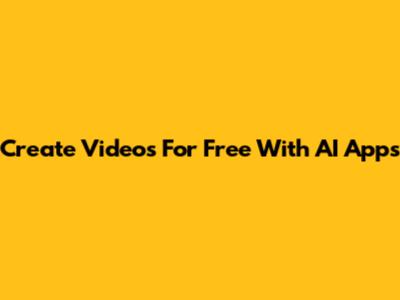 Create Videos For Free With AI Apps