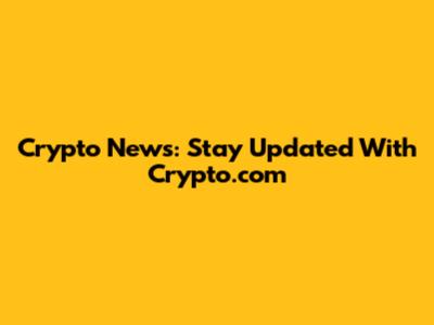 Crypto News: Stay Updated With Crypto.com