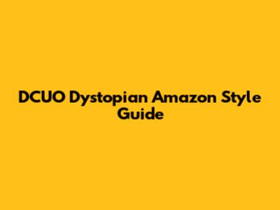 DCUO Dystopian Amazon Style Guide