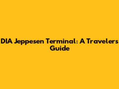 DIA Jeppesen Terminal: A Traveler's Guide