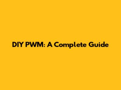 DIY PWM: A Complete Guide