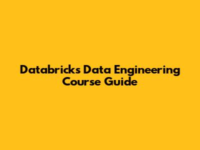 Databricks Data Engineering Course Guide