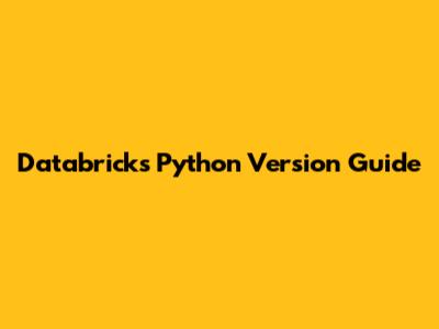 Databricks Python Version Guide
