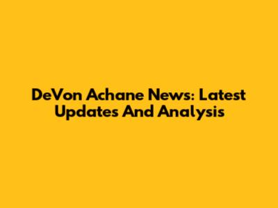 DeVon Achane News: Latest Updates And Analysis