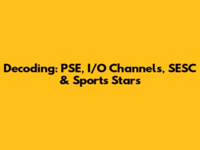 Decoding: PSE, I/O Channels, SESC & Sports Stars