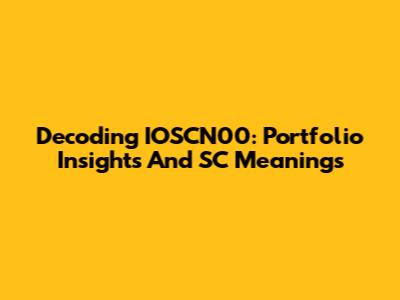 Decoding IOSCN00: Portfolio Insights And SC Meanings