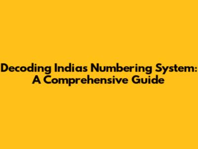 Decoding India's Numbering System: A Comprehensive Guide