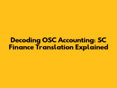 Decoding OSC Accounting: SC Finance Translation Explained