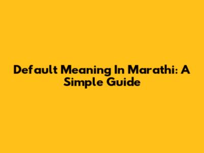 Default Meaning In Marathi: A Simple Guide