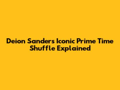 Deion Sanders' Iconic Prime Time Shuffle Explained