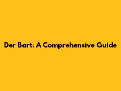 Der Bart: A Comprehensive Guide