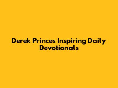 Derek Prince's Inspiring Daily Devotionals