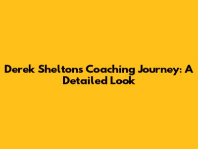 Derek Shelton's Coaching Journey: A Detailed Look