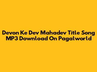 Devon Ke Dev Mahadev Title Song MP3 Download On Pagalworld