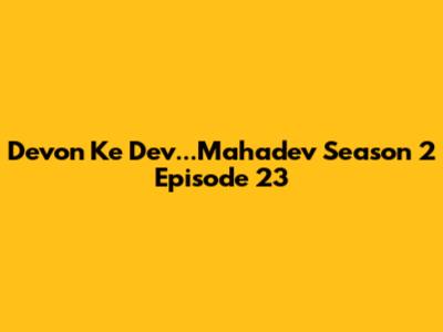 Devon Ke Dev...Mahadev Season 2 Episode 23