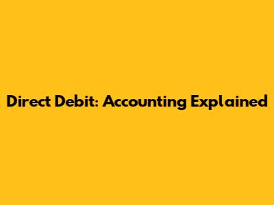 Direct Debit: Accounting Explained