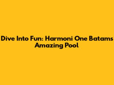 Dive Into Fun: Harmoni One Batam's Amazing Pool