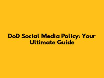 DoD Social Media Policy: Your Ultimate Guide