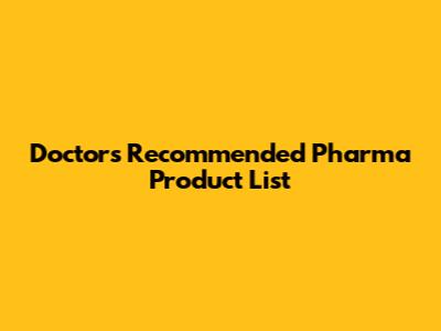 Doctor's Recommended Pharma Product List