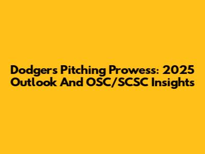 Dodgers' Pitching Prowess: 2025 Outlook And OSC/SCSC Insights