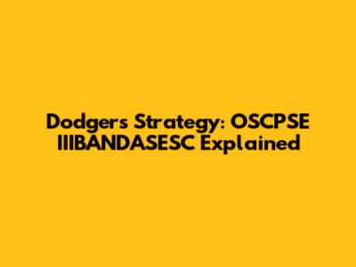 Dodgers' Strategy: OSCPSE IIIBANDASESC Explained