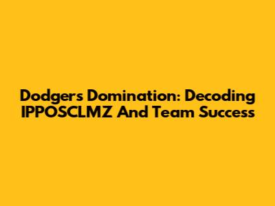 Dodgers Domination: Decoding IPPOSCLMZ And Team Success