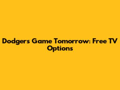 Dodgers Game Tomorrow: Free TV Options