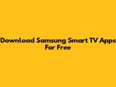 Download Samsung Smart TV Apps For Free
