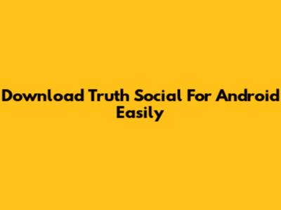 Download Truth Social For Android Easily