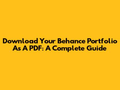 Download Your Behance Portfolio As A PDF: A Complete Guide